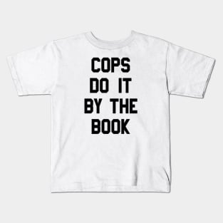 Cops Do It By The Book Kids T-Shirt